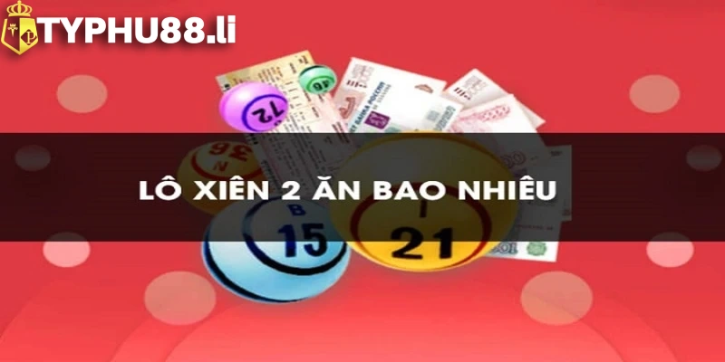 Xiên 2 ăn bao nhiêu là câu hỏi được nhiều người chơi đưa ra hiện nay khi đặt cược